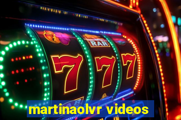 martinaolvr videos